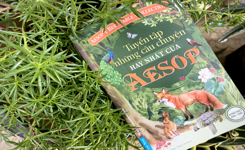 TUYỂN TẬP NHỮNG CÂU CHUYỆN HAY NHẤT CỦA AESOP - Kho tàng đồ sộ những câu chuyện ngụ ngôn đặc sắc