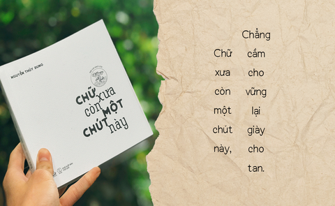 Thêm yêu tiếng việt qua từng trang sách “Chữ xưa còn một chút này” (Tái bản)