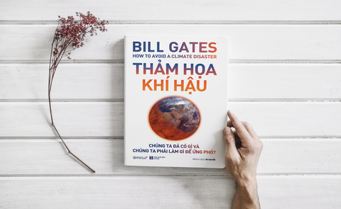 “Thảm họa khí hậu: Chúng ta đã có gì và chúng ta phải làm gì để ứng phó?” - Lời nhắc nhở gìn giữ hành tinh từ Bill Gates