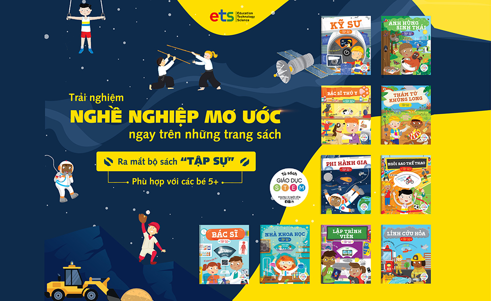 Khám phá tủ sách giáo dục STEM qua TẬP SỰ - Bộ sách hướng nghiệp đầu đời cho con trẻ