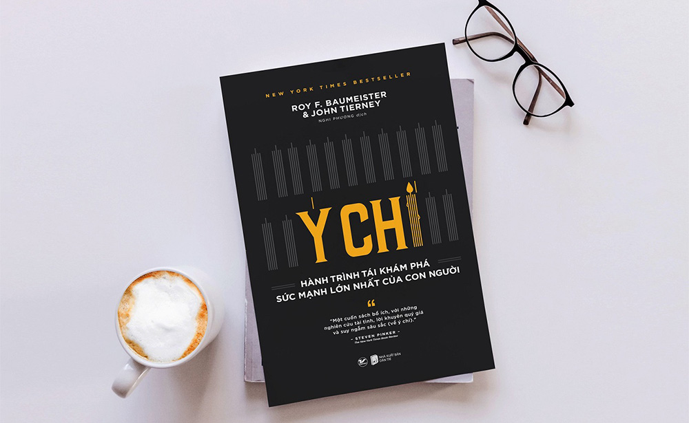 Ý chí- Hành trình tái khám phá sức mạnh lớn nhất của con người