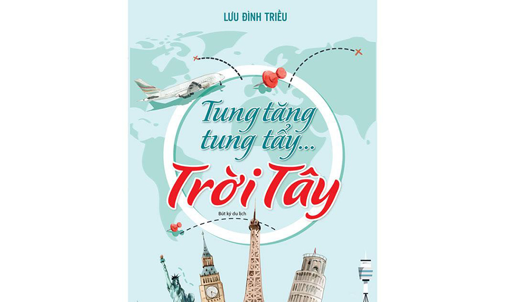 Lưu Đình Triều viết sách về du ngoạn thế giới